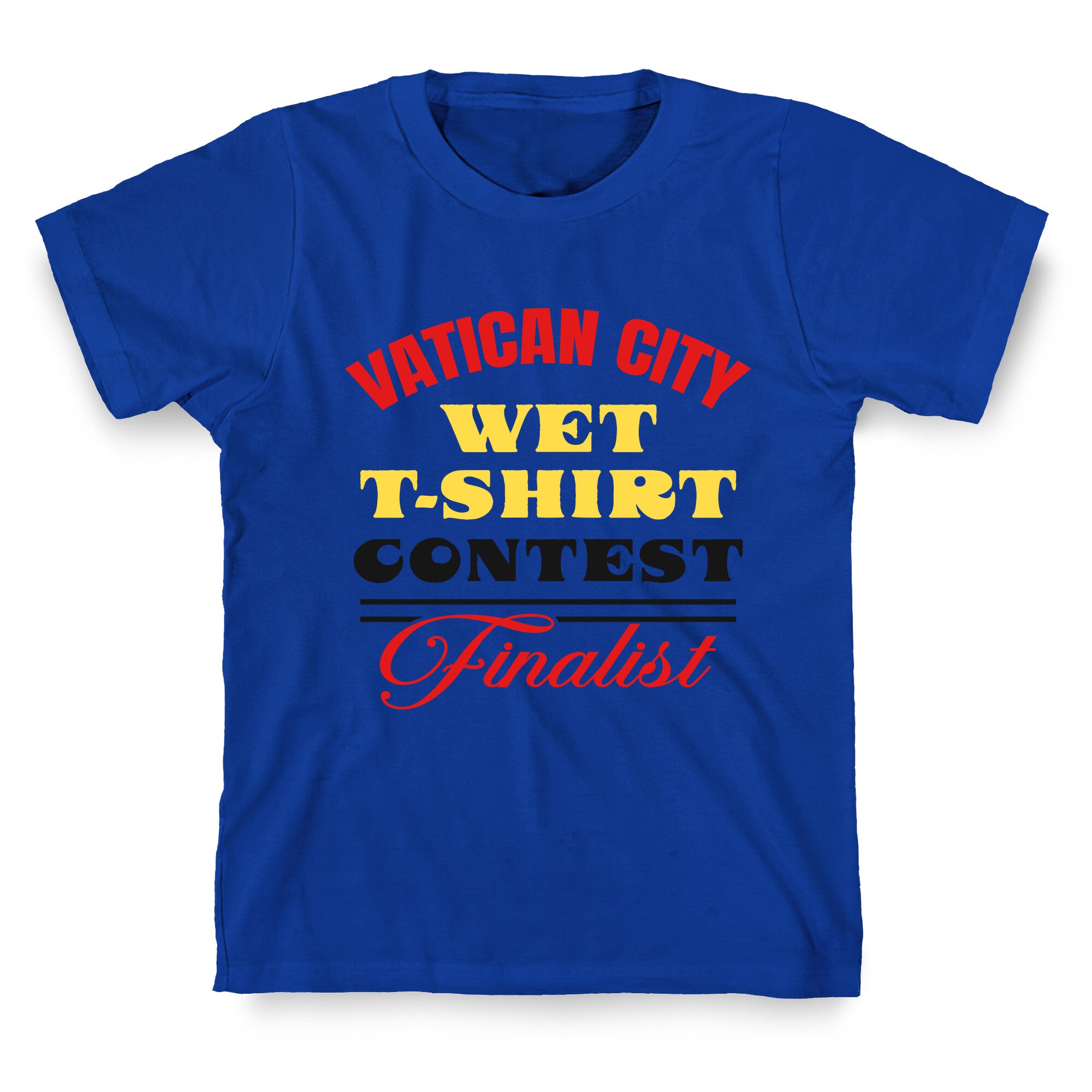 Vatican Wet T Shirt Contest T-Shirt
